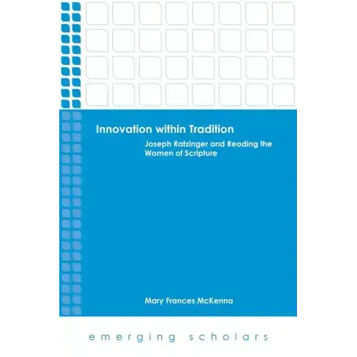 Innovation Within Tradition: Joseph Ratzinger and Reading the Women of Scripture