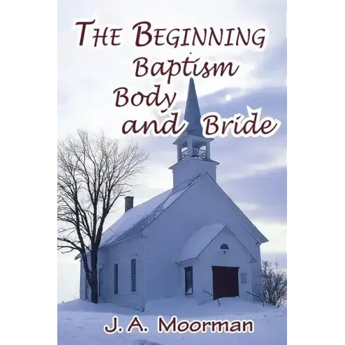 The Church, Beginning, Baptism, Body, and Bride