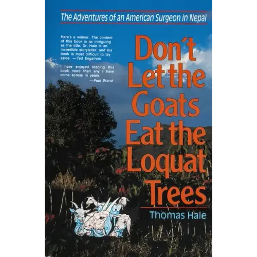Don't Let the Goats Eat the Loquat Trees: The Adventures of an American Surgeon in Nepal