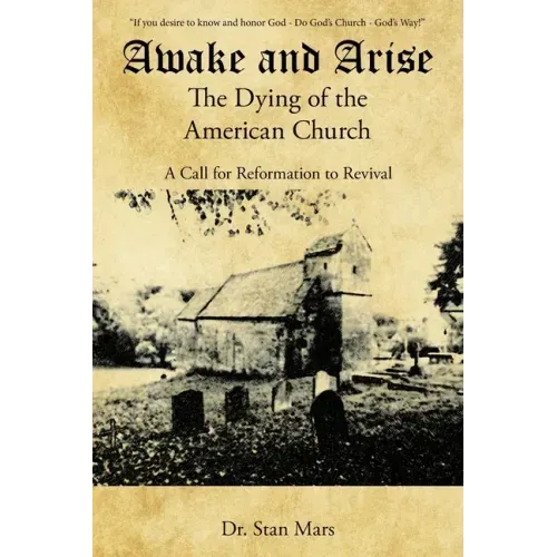 Awake and Arise the Dying of the American Church: A Call for Reformation to Revival