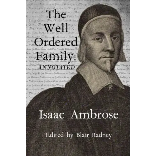 The Well Ordered Family (Annotated): Wherein The Duties of it's various Members as described and urged.