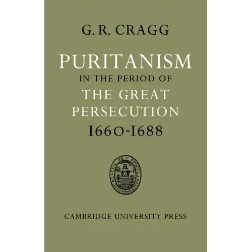 Puritanism in the Period of the Great Persecution 1660 1688