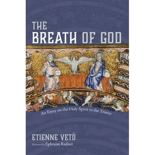 The Breath of God: An Essay on the Holy Spirit in the Trinity