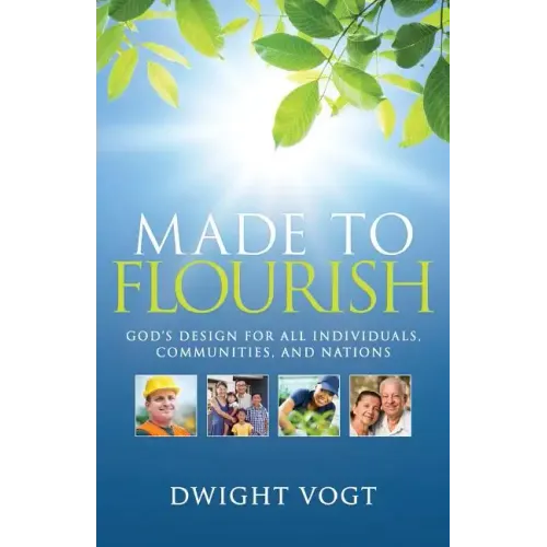 Made to Flourish: God's Design for Individuals, Communities, and Nations