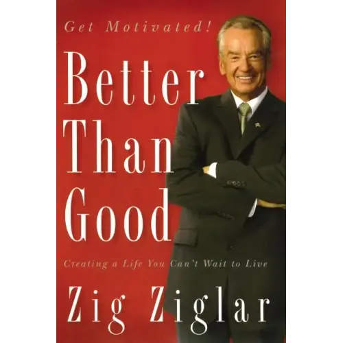 Better Than Good: Creating a Life You Can't Wait to Live