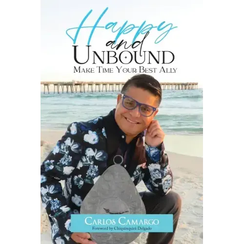 Happy and Unbound: Make Time Your Best Ally