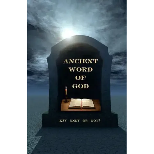 Ancient Word of God: KJV Only or Not?