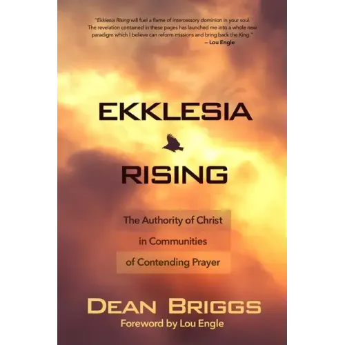Ekklesia Rising: The Authority of Christ in Communities of Contending Prayer