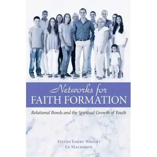 Networks for Faith Formation: Relational Bonds and the Spiritual Growth of Youth