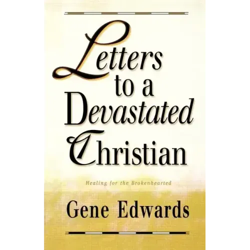 Letters to a Devastated Christian: Healing for the Brokenhearted