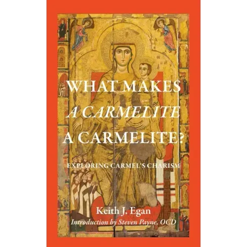 What Makes a Carmelite a Carmelite?: Exploring Carmel's Charism
