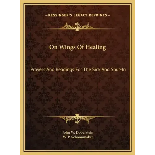 On Wings Of Healing: Prayers And Readings For The Sick And Shut-In