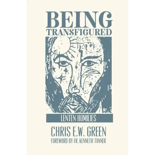 Being Transfigured: Lenten Homilies