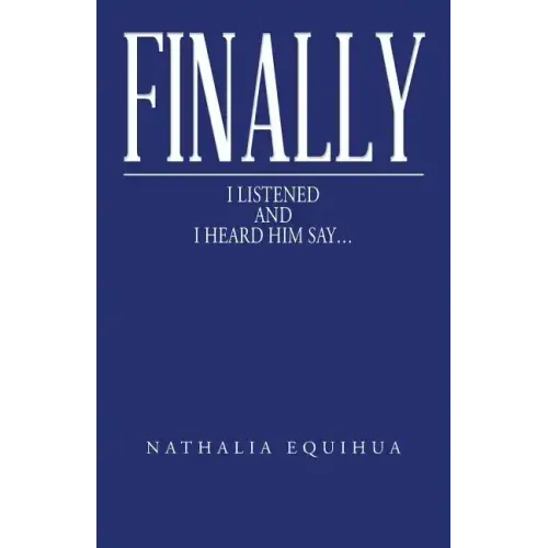 Finally I Listened and I Heard Him Say...
