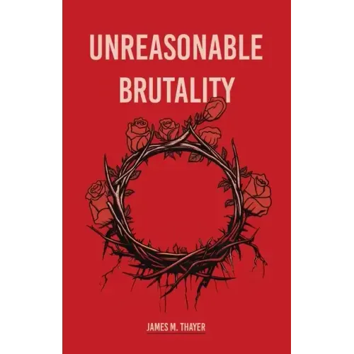 Unreasonable Brutality