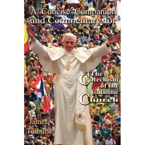 A Concise Companion and Commentary for the Catechism of the Catholic Church
