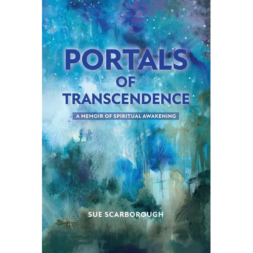 Portals of Transcendence: A Memoir of Spiritual Awakening