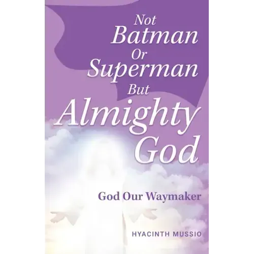 Not Batman Or Superman But Almighty God: God Our Waymaker