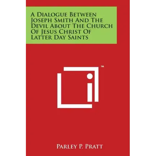 A Dialogue Between Joseph Smith and the Devil about the Church of Jesus Christ of Latter Day Saints