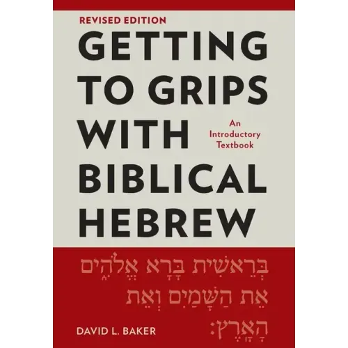 Getting to Grips with Biblical Hebrew, Revised Edition: An Introductory Textbook