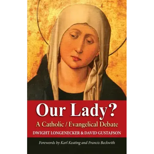 Our Lady?: A Catholic Evangelical Debate
