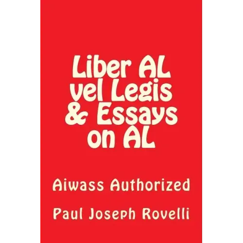 Liber AL vel Legis & Essays on AL: Aiwass Authorized