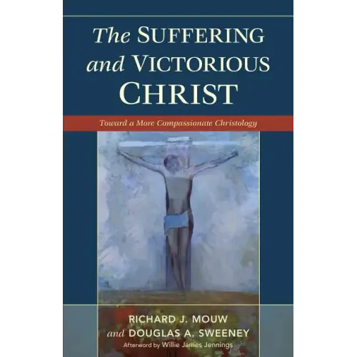 Suffering and Victorious Christ: Toward a More Compassionate Christology