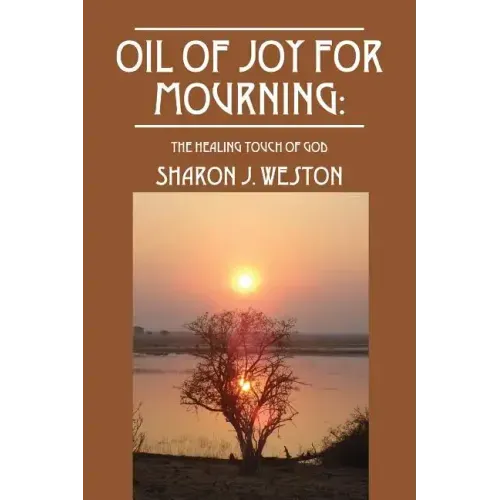 Oil of Joy for Mourning: The Healing Touch of God