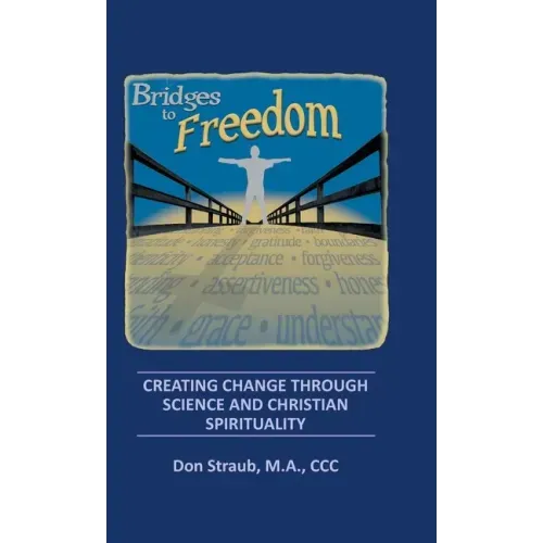 Bridges to Freedom: Creating Change Through Science and Christian Spirituality