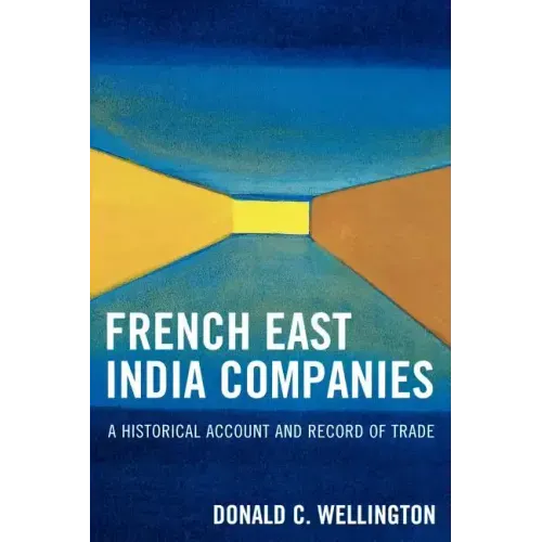 French East India Companies: An Historical Account and Record of Trade