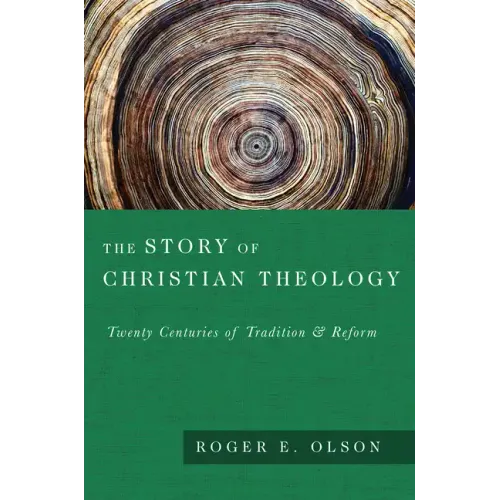 The Story of Christian Theology: Twenty Centuries of Tradition and Reform