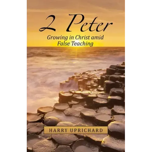 2 Peter: Growing in Christ Amid False Teaching