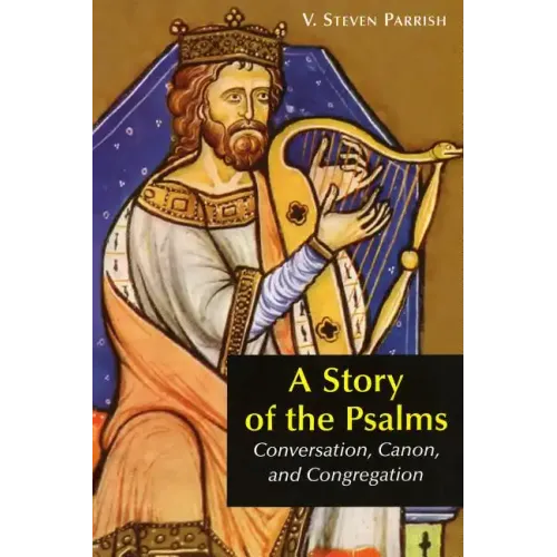 A Story of the Psalms: Conversation, Canon, and Congregation