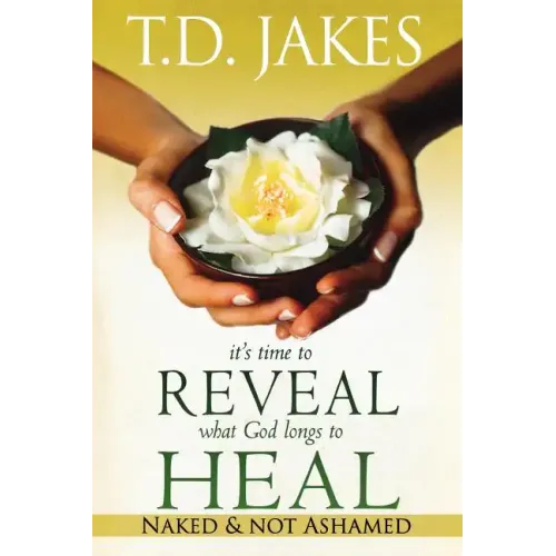 It's Time to Reveal What God Longs to Heal: Naked and Not Ashamed