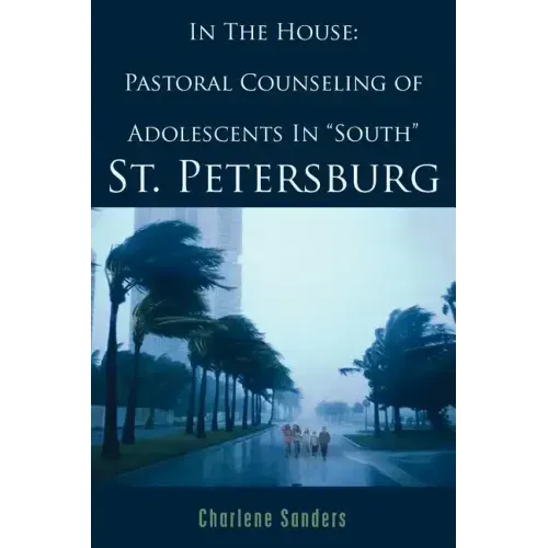 In The House: Pastoral Counseling of Adolescents In "South" St. Petersburg