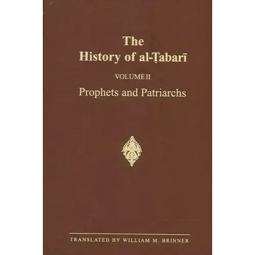 The History of al-Ṭabarī Vol. 2: Prophets and Patriarchs