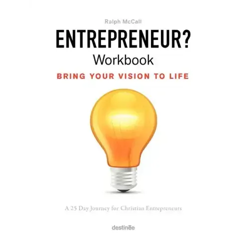 Entrepreneur? Workbook, Bring Your Vision to Life: A 25 Day Journey for Christian Entrepreneurs