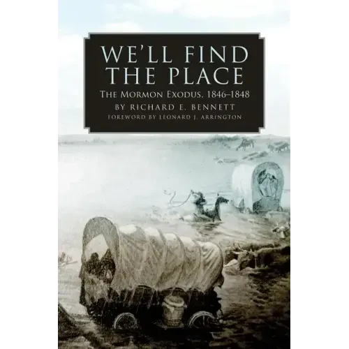 We'll Find the Place: The Mormon Exodus, 1846-1848
