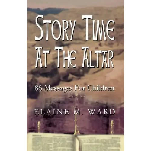 Story Time at the Altar: 86 Messages for Children