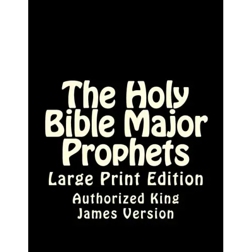 The Holy Bible Major Prophets: Large Print Edition