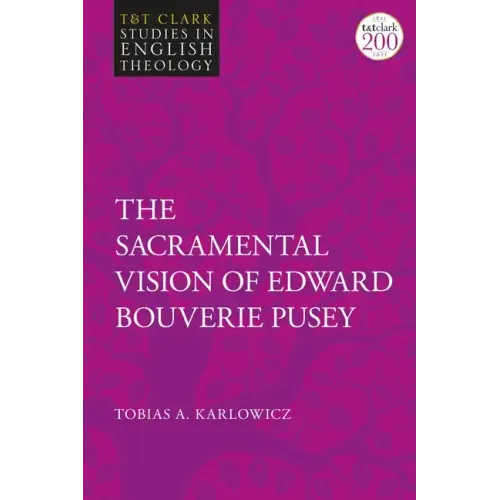 The Sacramental Vision of Edward Bouverie Pusey