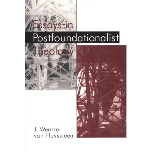 Essays in Postfoundationalist Theology