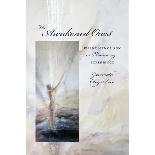 The Awakened Ones: Phenomenology of Visionary Experience