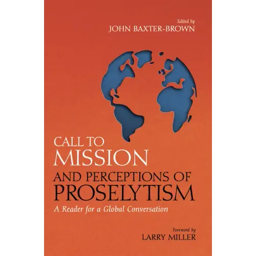 Call to Mission and Perceptions of Proselytism: A Reader for a Global Conversation