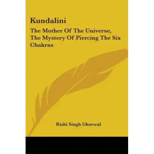 Kundalini: The Mother Of The Universe, The Mystery Of Piercing The Six Chakras