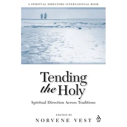 Tending the Holy: Spiritual Direction Across Traditions