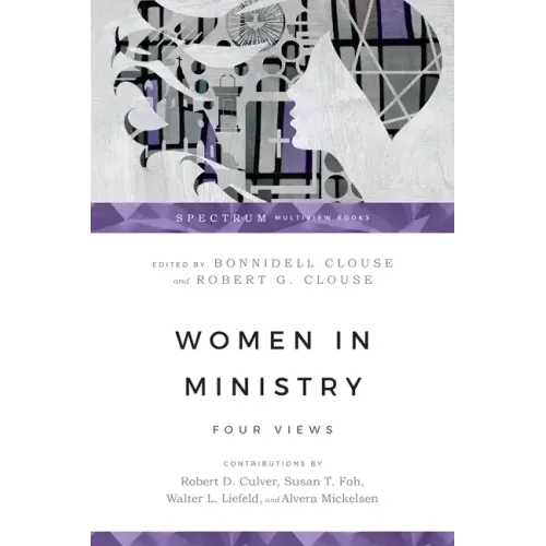 Women in Ministry: Four Views