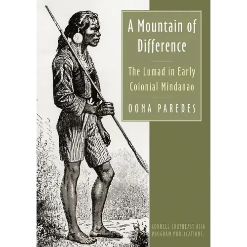 A Mountain of Difference: The Lumad in Early Colonial Mindanao