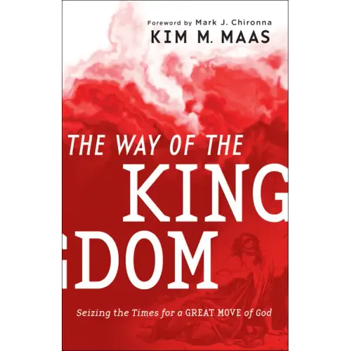 The Way of the Kingdom: Seizing the Times for a Great Move of God