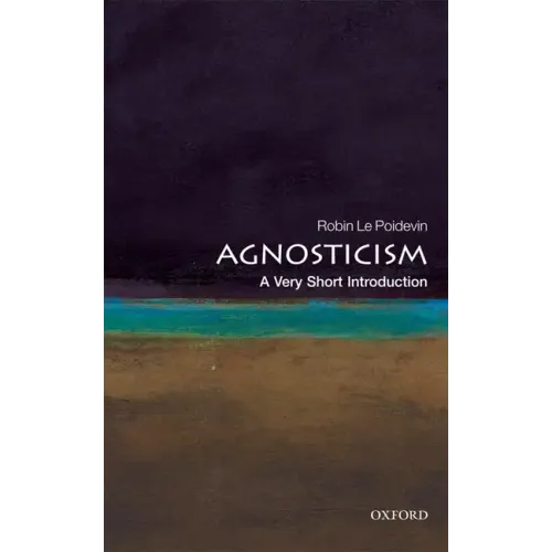 Agnosticism: A Very Short Introduction